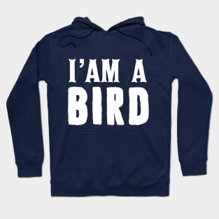 I am a bird Hoodie